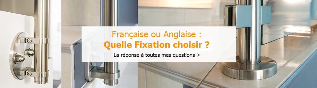 Fixation anglaise ou française : quel système de garde-corps choisir ?