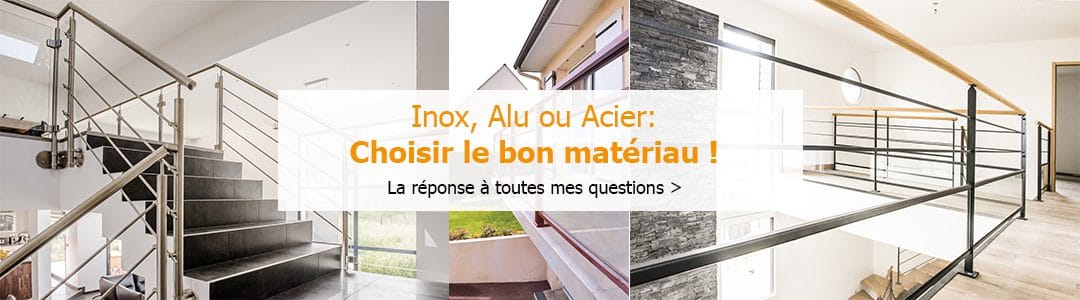 Inox, Alu ou Acier pour mon garde-corps ?