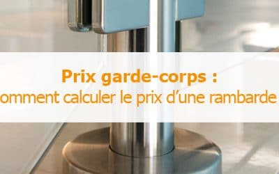 Prix garde-corps : Comment calculer le prix d’une rambarde ?