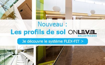 FLEX-FIT : système de réglage du verre de vos profils de sol